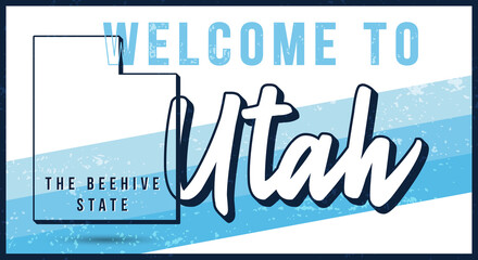 Welcome to Utah vintage rusty metal sign vector illustration. Vector state map in grunge style with Typography hand drawn lettering