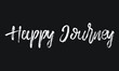 © PHOTRIX - Happy Journey Chalk white text lettering retro typography and Calligraphy phrase isolated on the Black background