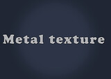 Fototapeta Młodzieżowe - Metal texture background creative text