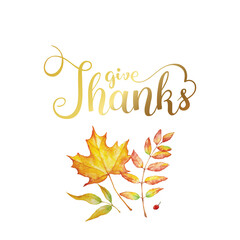Wall Mural - Give thanks text with watercolor autumn leaves isolated on white background.