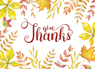 Wall Mural - Give thanks text with watercolor autumn leaves isolated on white background.