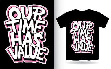 Canvas Print - Our time has value hand lettering slogan for t shirt