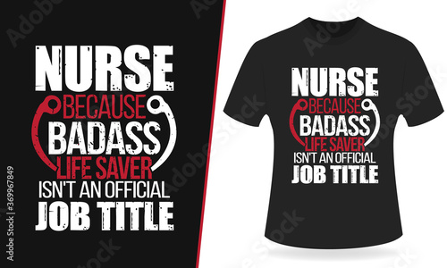 Fotografía Nurse because badass life save isn't life saver isn't an official job title typography t shirt, vector, print design