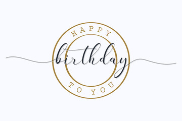 Canvas Print - Happy Birthday Lettering Black Text Handwriting Calligraphy with Gold Circle Line Border Frame Stamp Style isolated on White Background. Greeting Card Vector Illustration Design Template Element