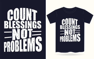 Count blessings not problems motivational typography for t shirt