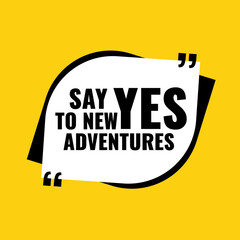 Sticker -
Inspiring Creative Motivation Quote Poster Template. Vector Banner Design Illustration Concept. Say yes to new adventures