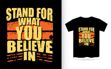 Wall Mural - Stand for what you believe in typography t shirt