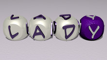 LADY Text By Cubic Dice Letters. 3D Illustration. Beautiful And Woman