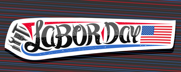 Wall Mural - Vector banner for American Labor Day, decorative greeting card with illustration of work equipment, american flag and unique hand lettering for words labor day on red and blue striped background.