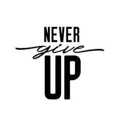 Wall Mural - never give up motivational calligraphy poster t-shirt design. vector illustration.