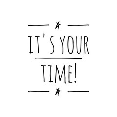 ''It's your time!'' motivational quote illustration