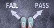 Fail and pass as different choices in life - pictured as words Fail, pass on a road to symbolize making decision and picking either Fail or pass as an option, 3d illustration