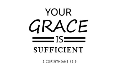 Your Grace is sufficient, Biblical Phrase, Christian Quote Design, Typography for print or use as poster, card, flyer or T Shirt