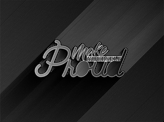 Wall Mural - Make Yourself Proud Calligraphic Line art Text Poster vector illustration Design.