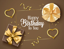 Birthday Elegant Vector Background Design. Happy Birthday Text With Golden Gifts, Confetti, And Heart Party Elements And Brown Empty Space For Invitation Card Messages. Vector Illustration     