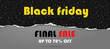 Th Black friday and last sale is written on dark grey and black torn paper. Website store banner template. Online shopping. Vector illustration for posters and newsletter designs, ads