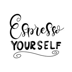 Espresso yourself. Coffee lettering typography. Hand drawn lettering phrase. Modern motivating calligraphy decor. Scrapbooking or journaling card with quote.