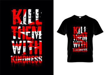 Kill Them With Kindness Typography T Shirt Design Vector