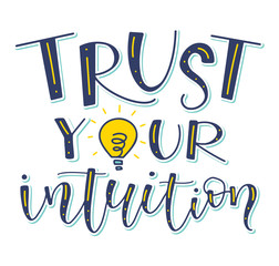 Wall Mural - Trust your intuition - colored lettering with light bulb, vector illustration.