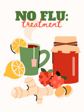 No Flu Treatment Poster With Home Remedy Cures - Hot Tea With Lemon, Berry Jam And Ginger Root. Cartoon Vector Illustration Of Organic Medicine Methods,