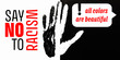 Print of human palm on white and black background with text SAY NO TO RACISM, ALL COLORS ARE BEAUTIFUL