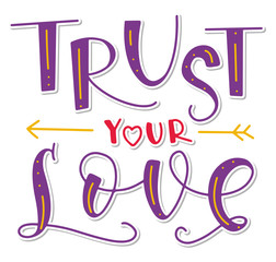 Wall Mural - Trust your love - colored vector illustration with doodle element.