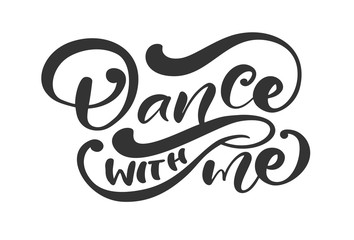 Wall Mural - Dance with me hand drawn lettering modern vector calligraphy text. Ink illustration. Design for banner, poster, card, invitation, flyer, brochure. Isolated on white background