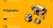 Polygraphy banner. Typography business, printing service. Vector landing page of printing house with isometric illustration of press equipment, offset and plotter