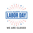 © linebyline - Happy Labor Day Closed Sign Vector Background for posters, flyers, business, company, retail store, social media