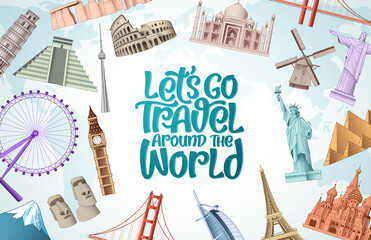 Wall Mural - Let's go travel vector design. Let's go travel around the world typography text in white empty space with tourist destination and landmarks elements. Vector illustration.
