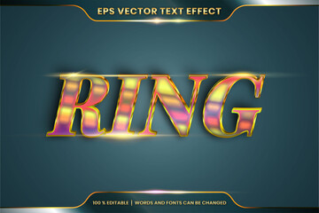 Text effect in 3d Ring gold words, font styles theme editable realistic metal gradient gold color combination with flare light concept