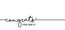 Slogan Congrats, You Did It. Congratulations Card Or Banner. Fun Vector Best Celebration Message Quotes. Happy Motivation And Inspiration Message Moment Concept. Hand Drawn Invitation Print.