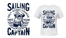 Sailing Captain T-shirt Vector Print. Smiling Captain, Old Sailor In Peaked Service Cap With Smoking Pipe In Mouth Retro Illustration And Typography. Skilled Seafarer Clothing Custom Print Template