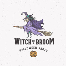 Witch On A Broom Halloween Logo Or Label Template. Hand Drawn Colorful Flying Woman In A Hat And Pumpkin Sketch Symbol With Retro Typography. Shabby Textures.
