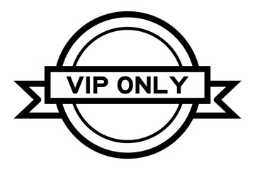 Wall Mural - Round vintage label banner in black color with word VIP (abbreviation of very important person) only on white background