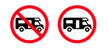 No Camper. No Camping Icon. Silhouette Of A Trailer, A House On Wheels. No Camping Tent,  Cars And Caravans Forbidden Sign. Stop Halt Allowed Do Not Enter, No Ban Signs. Prohibited Icons.