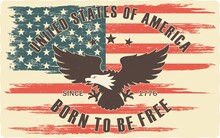 Color Illustration Of Eagle, Usa Flag, Text And Stars. Vector Illustration In Vintage Style With Grunge Texture. Illustration On The Theme Of Freedom And Democracy In America. USA Independence Day.