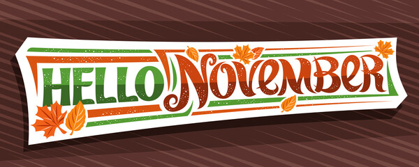 Wall Mural - Vector lettering Hello November, white logo with curly calligraphic font, falling autumn leaves and decorative confetti, greeting card with swirly unique lettering hello november on brown background.