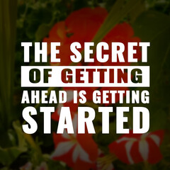 Wall Mural - Best inspirational quote for success. the secret of getting ahead is getting started
