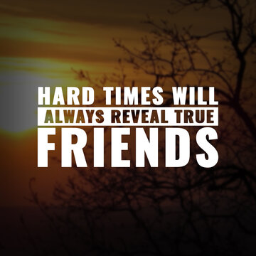 Wall Mural -  - Best inspirational quote for success. Hard times will always reveal true friends
