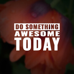 Wall Mural - Best inspirational quote for success. Do something awesome today
