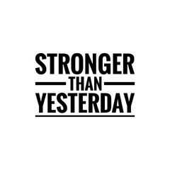  ''Stronger than yesterday'' motivational quote