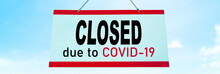 Closed COVID-19 Sign Hanging On Window Of Shop. Businesses Going Bankrupt, Barber Shop, Restaurants, Hotels, Stores, Non Essential Services Leading To Economic Downfall And Unemployment.