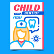 © PikePicture - Child Dentist Creative Advertising Poster Vector. Children Dental Care Treatment Dentist Doctor Promotional Banner. Teeth Healthcare Clinic Worker Concept Template Style Color Illustration