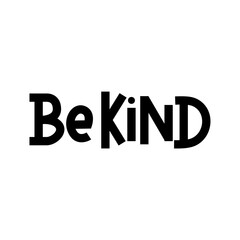 Wall Mural - Be kind inspirational hand lettering inscription isolated on white background. Lettering quote about kindness for prints,cards,posters,apparel etc. Kindness motivational vector illustration