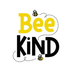 Wall Mural - Bee kind funny inspirational card with flying bees and lettering isolated on white background. Colorful quote about kindness with yellow and black colors. Be kind motivational vector illustration