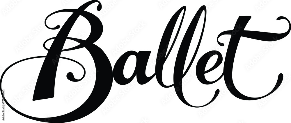 Ballet - custom calligraphy text Stock Vector | Adobe Stock