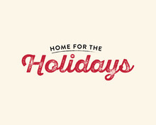 Home For The Holidays Vector Text Icon Illustration Background For Flyers, Post Cards, Greeting Cards, Scrapbooks, Web