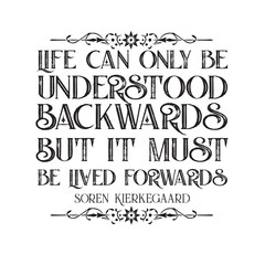 Love Quote good for t shirt. Life can only be understood backwards