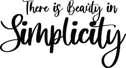Wall Mural - There Is Beauty In Simplicity Typography Black Color Text On White Background